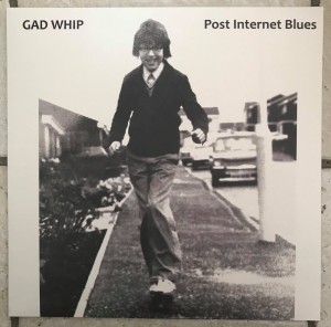 Gad Whip "Post Internet Blues" LP