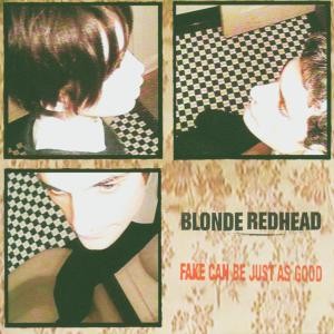BLONDE REDHEAD "Fake Can Be Just As Good" LP