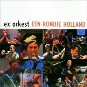 EEN RONDJE HOLLAND by The Ex Orkest CD
