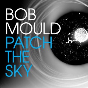 Bob Mould "Patch The Sky" LP