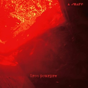 A Shape "Iron Pourpre" LP