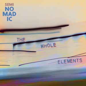 Semi Nomadic "The Whole Elements" CD