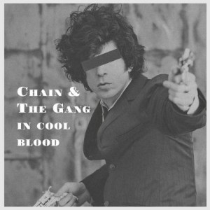  Chain And The Gang "In Cool Blood" LP