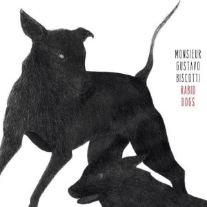 Monsieur Gustavo Biscotti "Rabid Dogs" LP