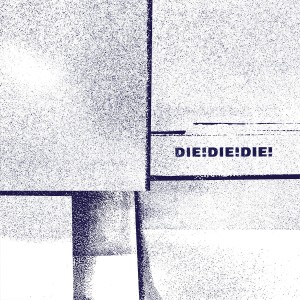Die! Die! Die! st LP