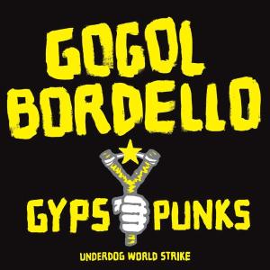GOGOL BORDELLO "GYPSY PUNKS UNDERDOG WORLD STRIKE" 2LP