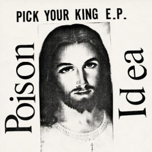 Poison Idea "Pick Your King" LP