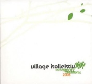 Village Kollektiv "Motion Rootz Experimental 2006" CD