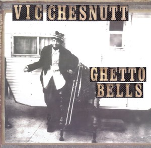 Vic Chesnutt "Ghetto Bells" LP