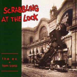 The Ex & Tom Cora "Scrabbling At The Lock" LP