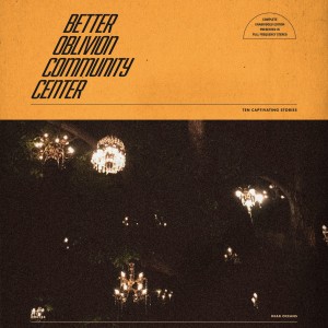 Better Oblivion Community Center st LP