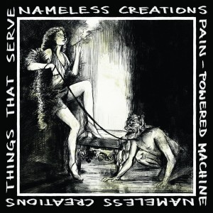 Nameless Creations  "Pain​-​Powered Machine b​/​w Things That Serve " 7"