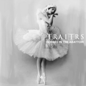 Traitrs "Horses In The Abattoir" LP