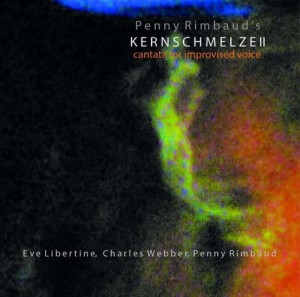  PENNY RIMBAUD'S KERNSCHMELZE II "CANTATA FOR IMPROVISED VOICE" CD