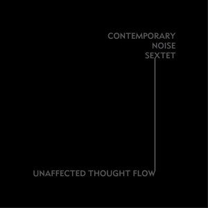 Contemporary Noise Sextet - Wooden Box Cd Series III: "Unaffected Thought Flow" CD