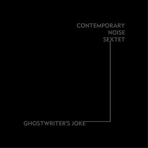 Contemporary Noise Sextet - Wooden Box Cd Series IV: "Ghostwriter's Joke" CD