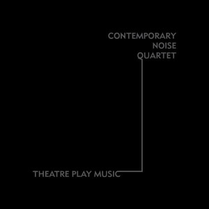 Contemporary Noise Quartet - Wooden Box Cd Series II: "Theatre Play Music" CD