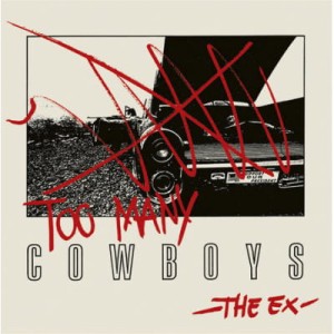 The Ex "Too Many Cowboys" 2LP release 15|09|23