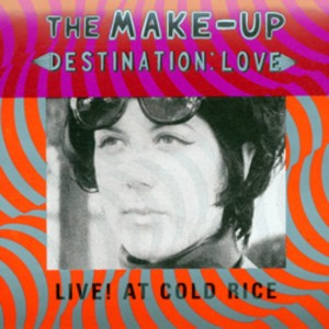 The Make Up "Destination: Love; LIVE! At Cold Rice" LP