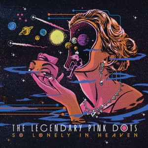 Legendary Pink Dots "So Lonely In Heaven" 2LP