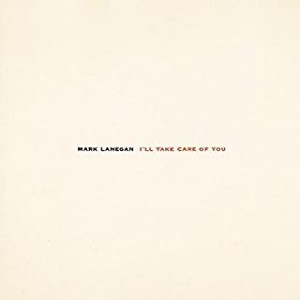 Mark Lanegan "I'll Take Care Of You" LP
