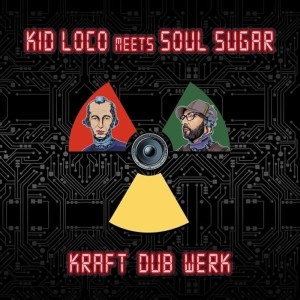 KID LOCO MEETS SOUL SUGAR "KRAFT DUB WERK" LP