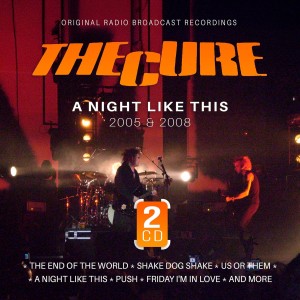  THE CURE "A NIGHT LIKE THIS / 2005 & 2008" 2CD