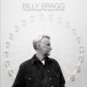Billy Bragg "THE MILLION THINGS THAT NEVER HAPPENED" lp