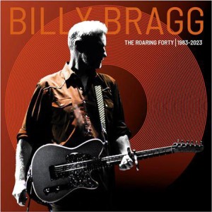Billy Bragg "THE ROARING FORTY 1983-2023" LP