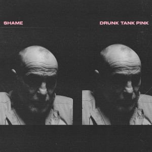 Shame "Drunk Tank Pink" CD