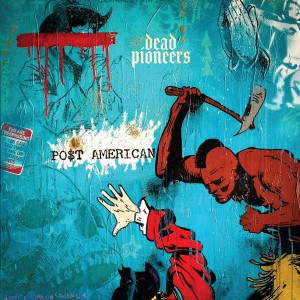 Dead Pioneers "Post American" LP
