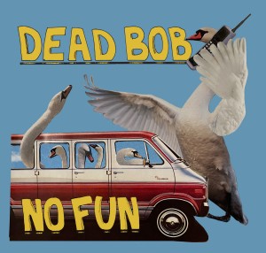 Dead Bob "No Fun" 7", yellow vinyl, release 01|12|25