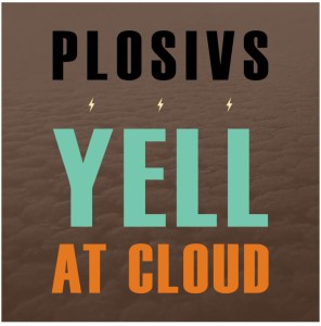 Plosivs "Yell at Cloud" LP
