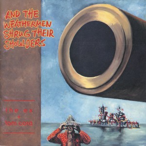 The Ex & Tom Cora "AND THE WEATHERMEN SHRUG THEIR SHOULDERS " LP
