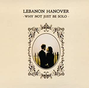  LEBANON HANOVER "WHY NOT JUST BE SOLO" CD