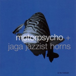 MOTORPSYCHO + JAGA JAZZIST HORNS - IN THE FISHTANK 10 LP