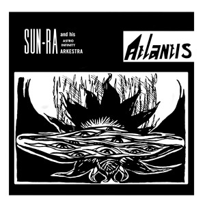  Sun Ra And His Astro Infinity Arkestra "Atlantis"