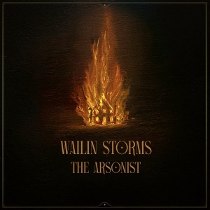 Wailin Storms "The Arsonist" CD