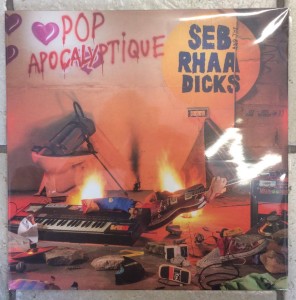 Seb And The Rhaa Dicks "Pop Apocalyptique" LP