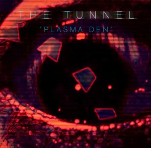 The Tunnel "Plasma Den" 10"